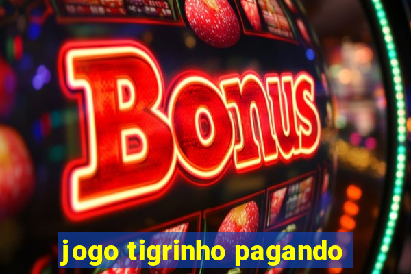 jogo tigrinho pagando